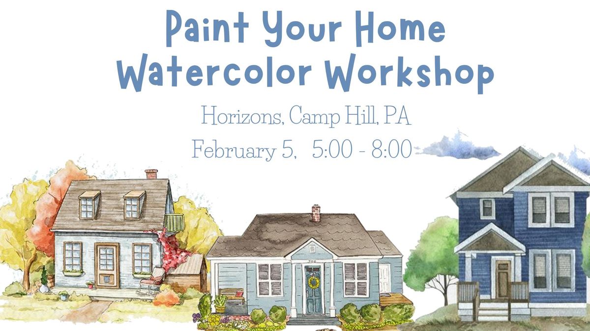 Paint Your Home Watercolor Workshop