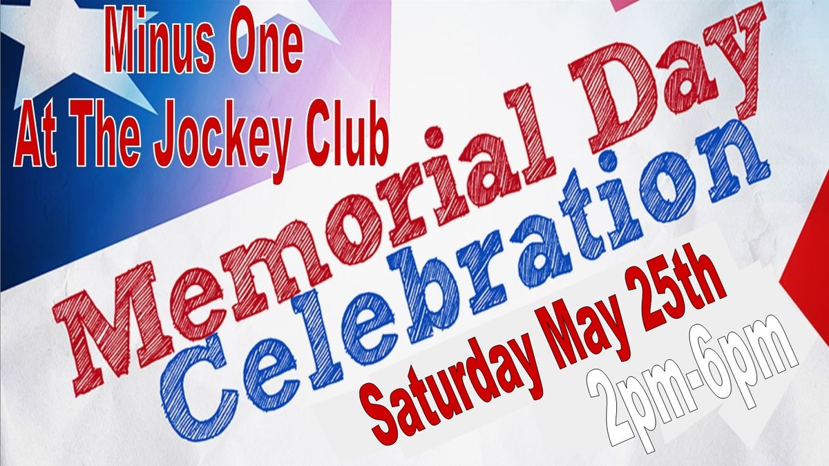 Saturday May 25th of Memorial Weekend Celebration Minus One OUTSIDE at Jockey Club 2pm