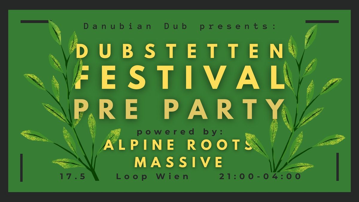 Dubstetten Pre Party pwrd by Alpine Roots Massive