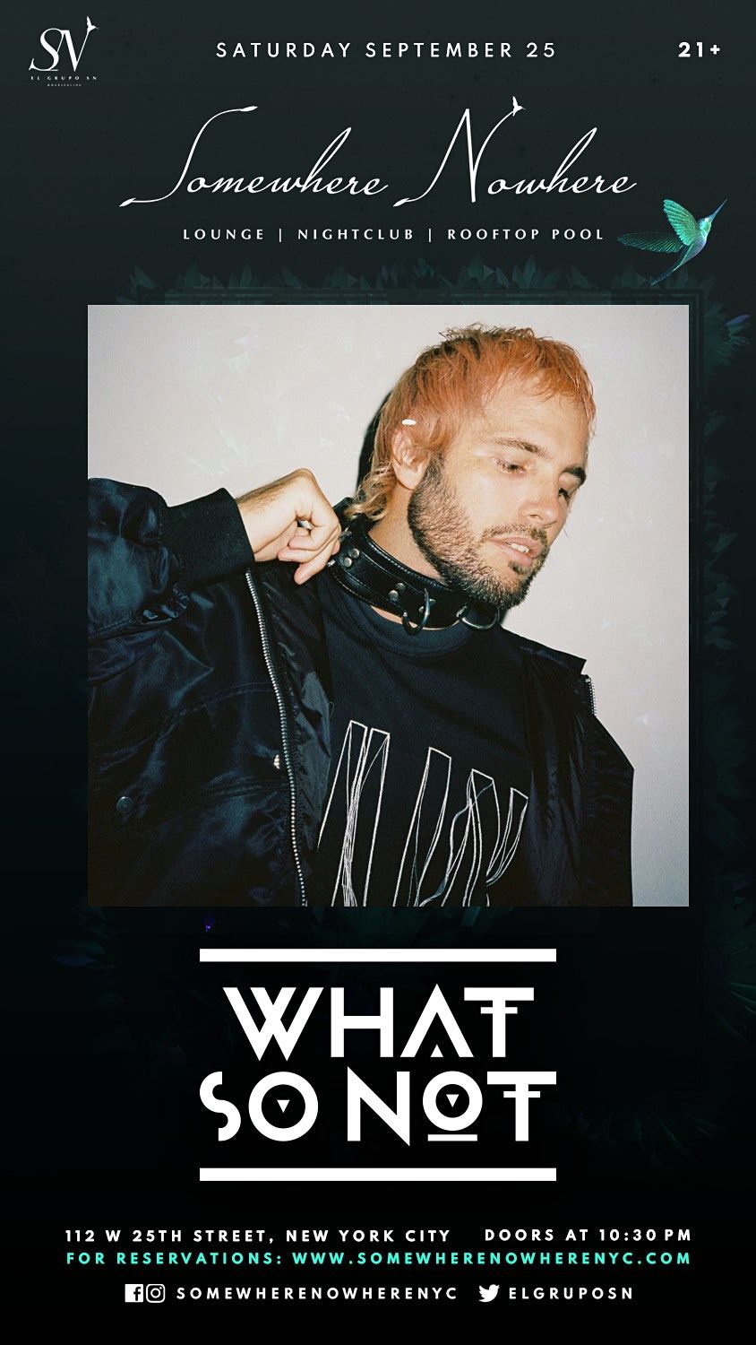What So Not @ Somewhere Nowhere NYC (Saturday, September 25)