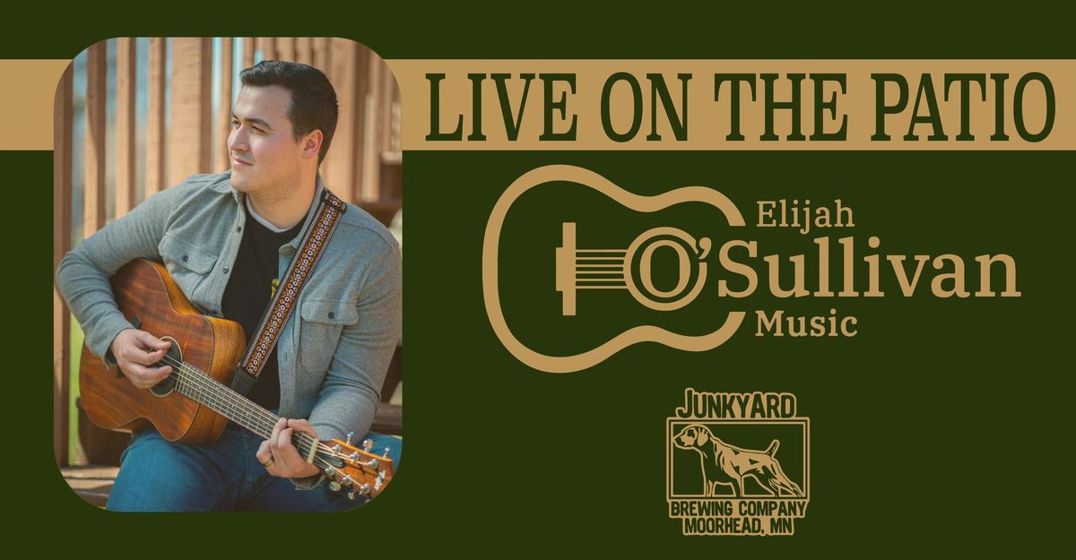 Live in the Patio: Elijah O'Sullivan! at Junkyard Brewing Co.