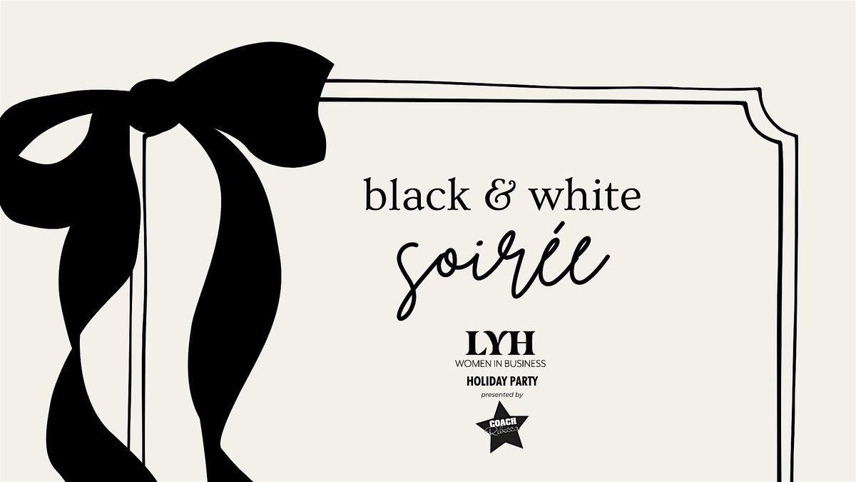 LYH WIB Holiday Party: Black & White Soir\u00e9e