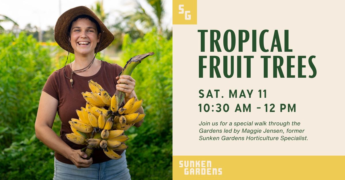 FULL! Tropical Fruit Trees: A Guided Stroll Through Sunken Gardens