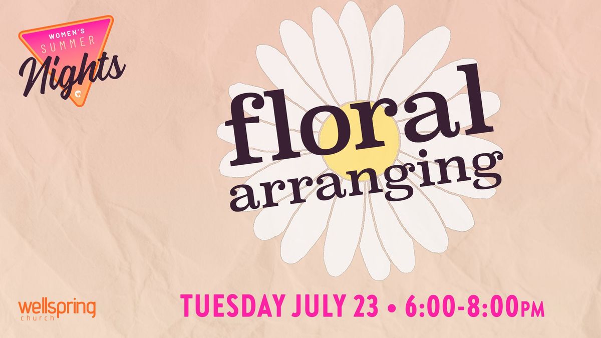 Women's Summer Nights: Floral Arranging