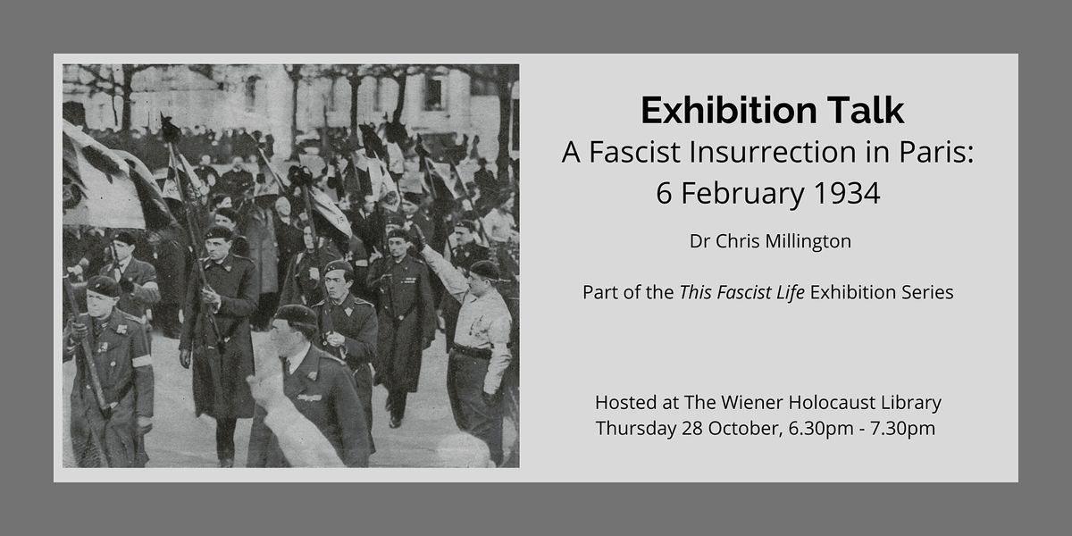 Exhibition Talk: A Fascist Insurrection in Paris, 6 February 1934