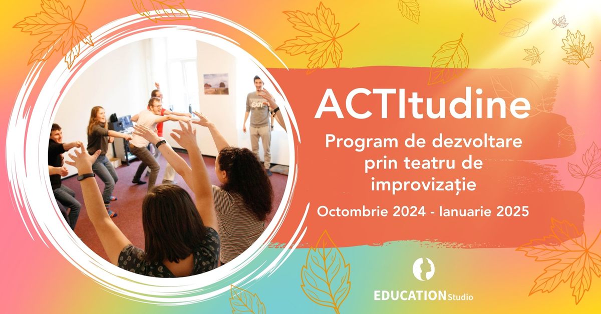 ACTItudine - program de dezvoltare prin teatru de improviza\u021bie