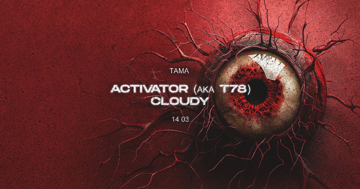 Tama: ACTIVATOR aka T78 | CLOUDY