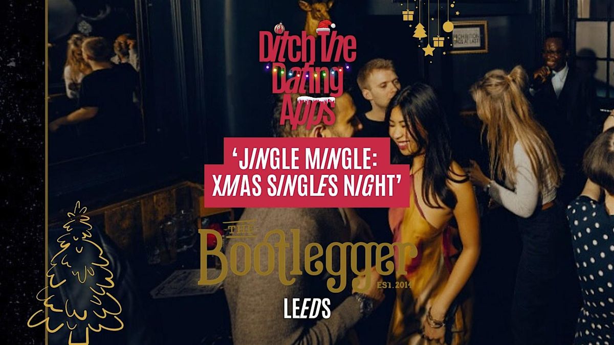 Singles Night: JINGLE MINGLE-  DTDA x The Bootlegger | LEEDS