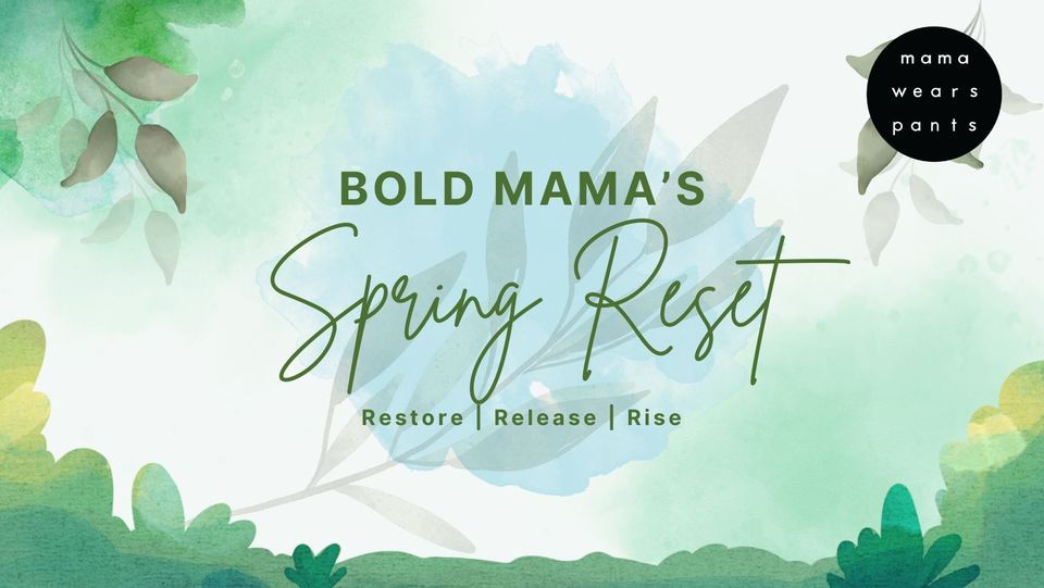 Bold Mama's Spring Reset