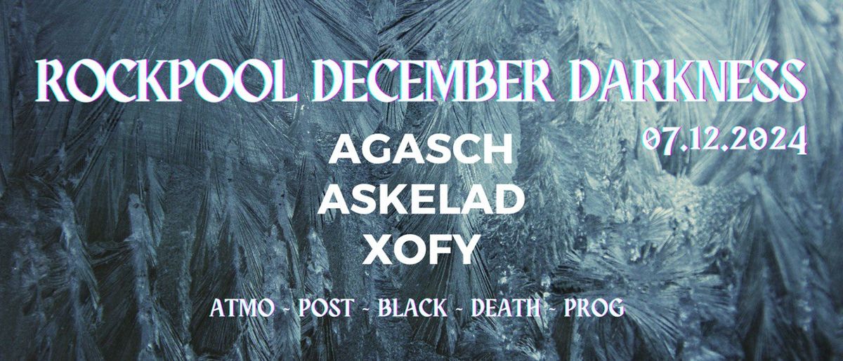 ROCKPOOL DECEMBER DARKNESS - Agasch | Askelad | Xofy