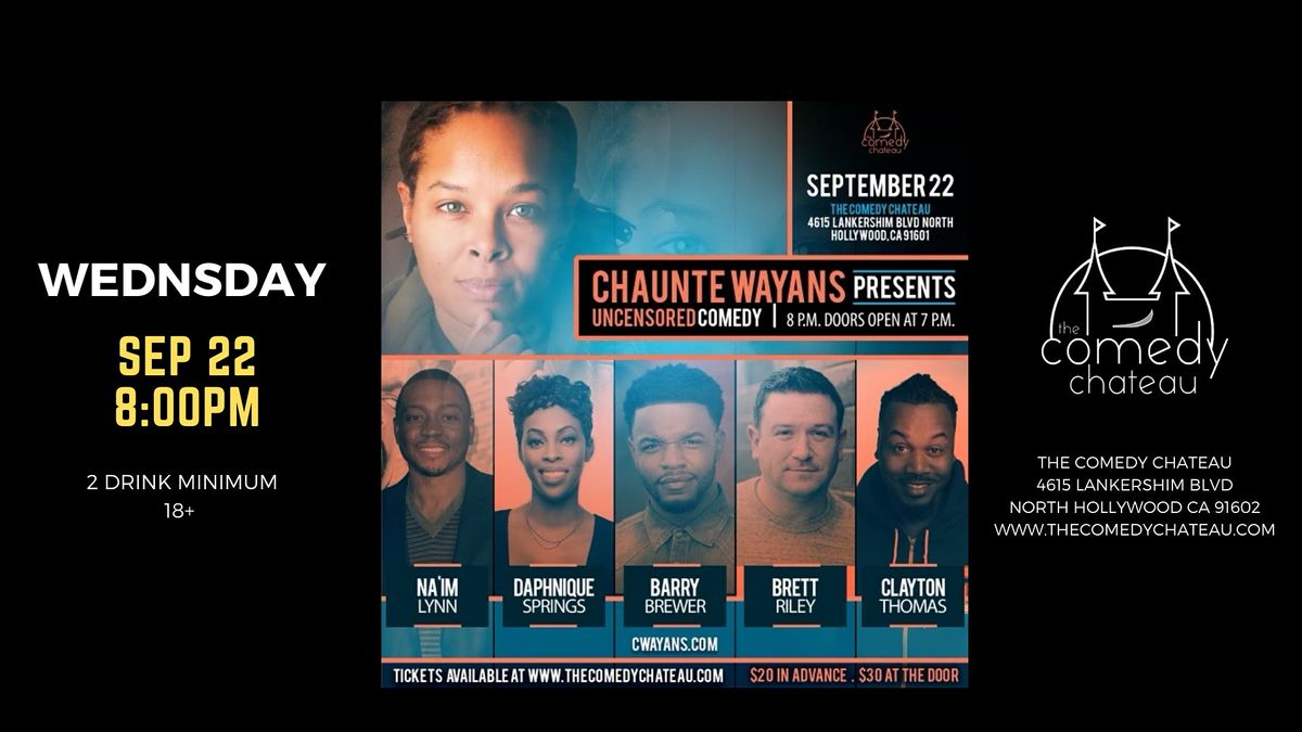 Chaunte Wayans presents: Uncensored Comedy at The Comedy Chateau  (9\/22)