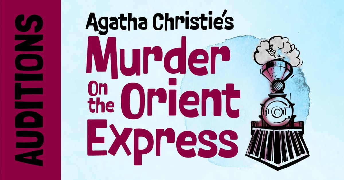 AUDITIONS: Murder On the Orient Express