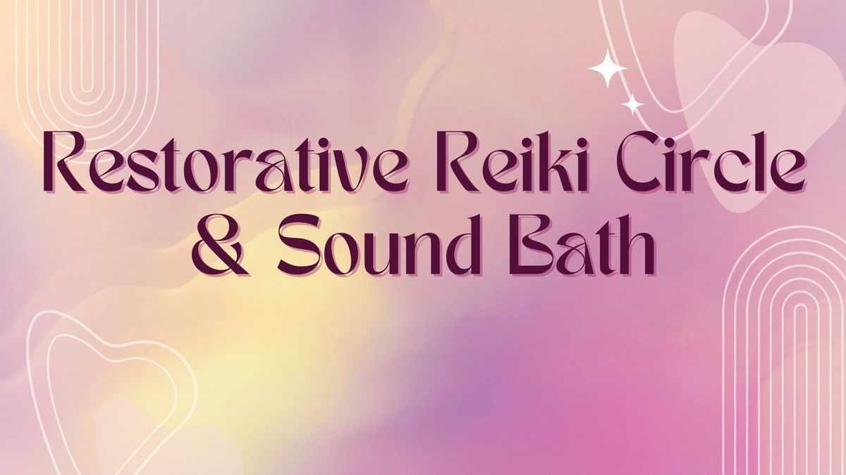 Restorative Reiki Circle & Sound Bath