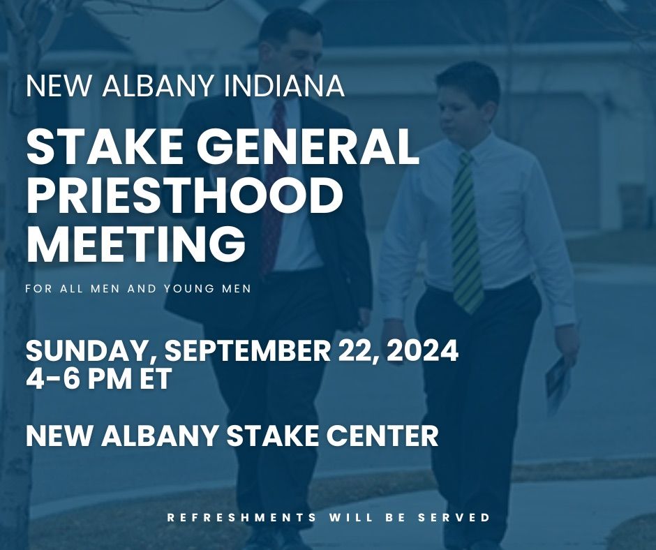 New Albany Stake - General Priesthood Meeting