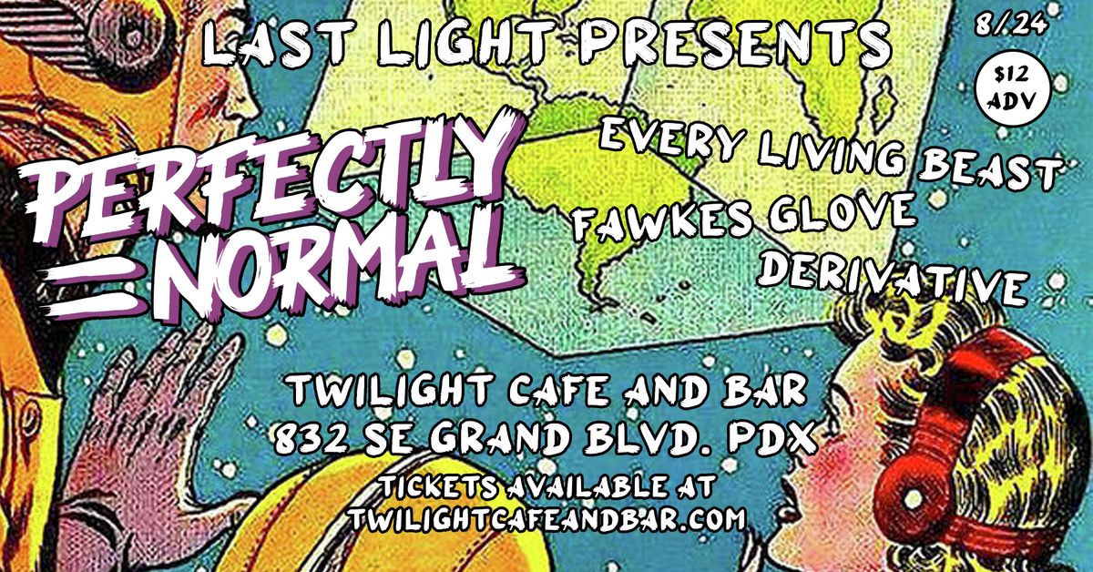 Last Light Presents: Perfectly Normal with Every Living Beast, Fawkes Glove and Derivative