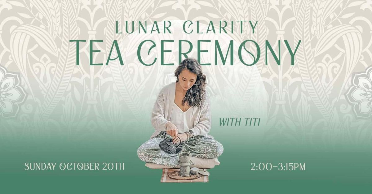 Lunar Clarity Tea Ceremony with Titi