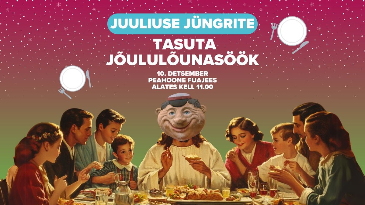 Juuliuse J\u00fcngrite TASUTA J\u00f5ulul\u00f5unas\u00f6\u00f6k \/ Juulius' Disciples FREE Christmas Lunch