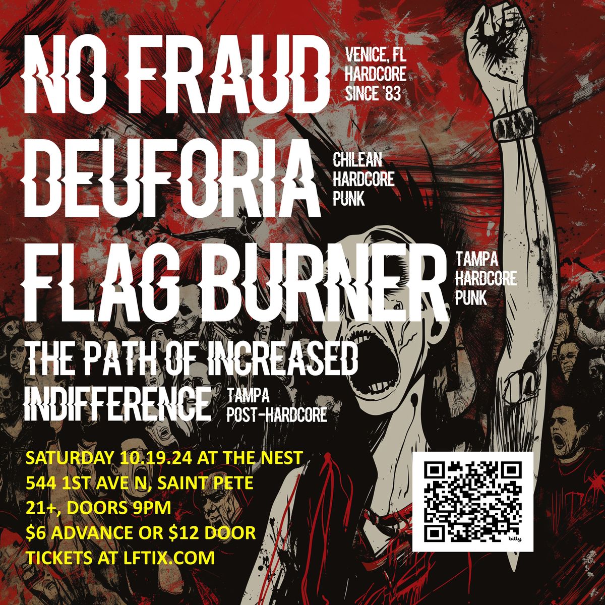 No Fraud (Venice), Deuforia (Chile), Flag Burner, The Path of Increased Indifference (Tampa)