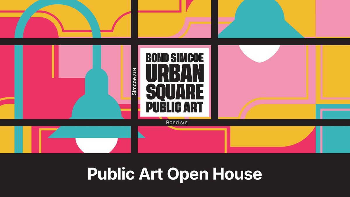 Bond Simcoe Urban Square Public Art Open House