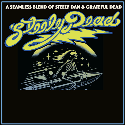 Steely Dead - A Sonic Fusion of Steely Dan & Grateful Dead