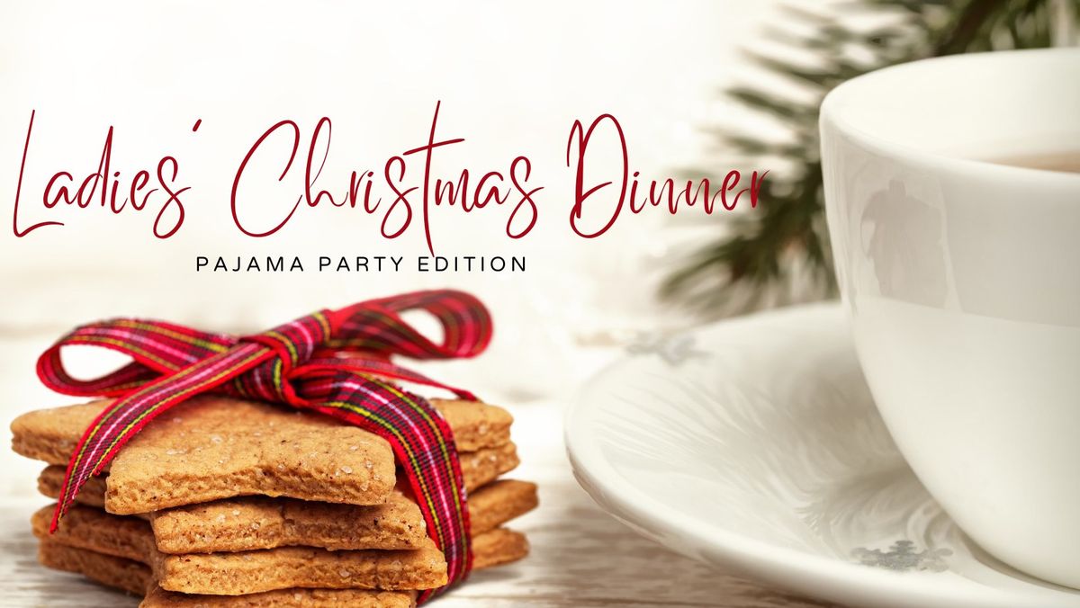 Ladies' Christmas Dinner "Pajama Party"