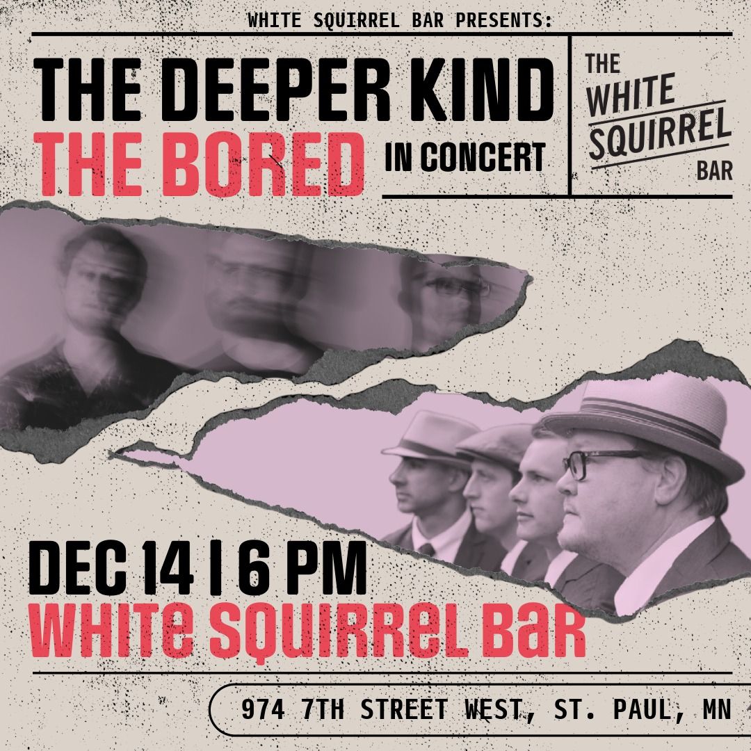 THE BORED & THE DEEPER KIND at WHITE SQUIRREL BAR