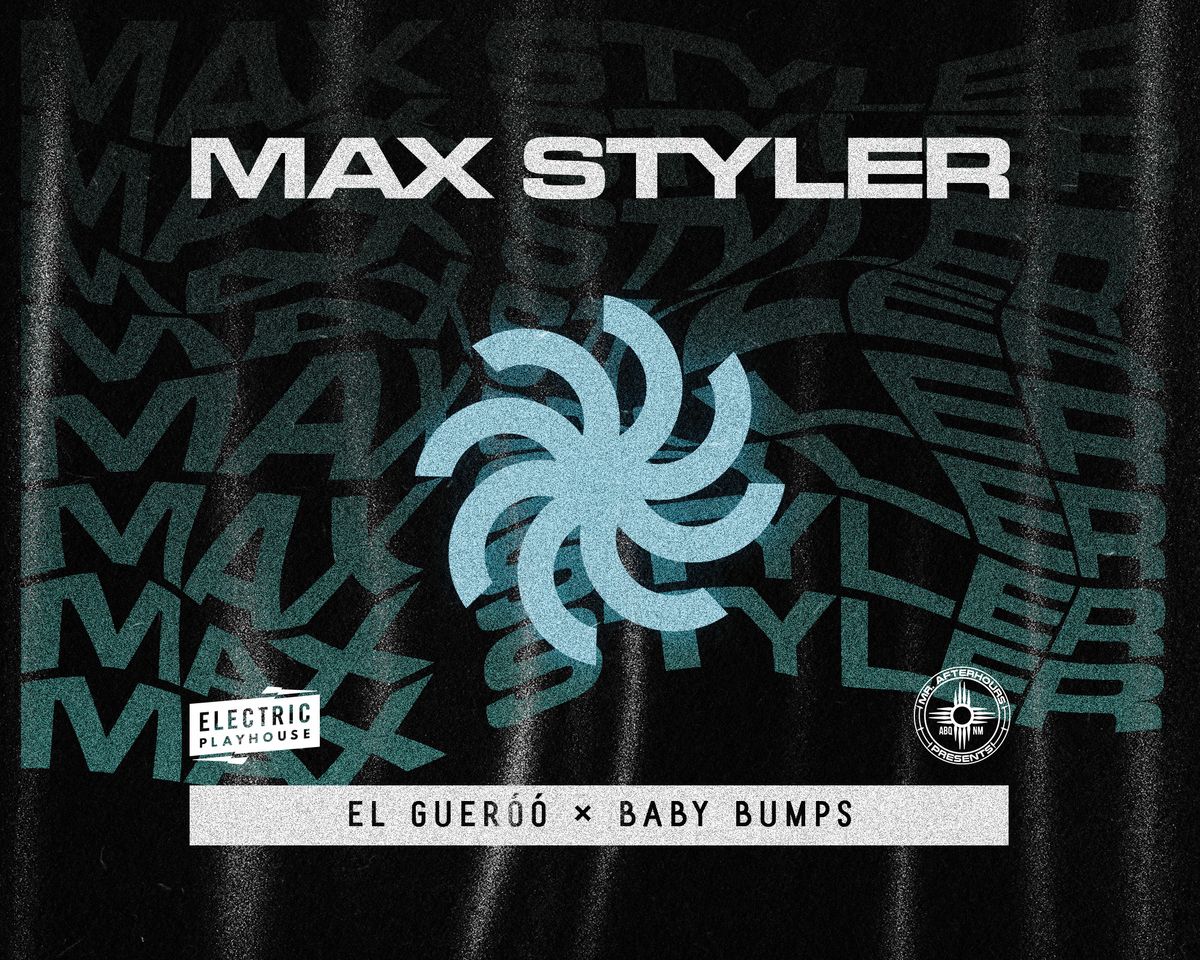 MAX STYLER w\/ El Guer\u00f3\u00f3 & Baby Bumps