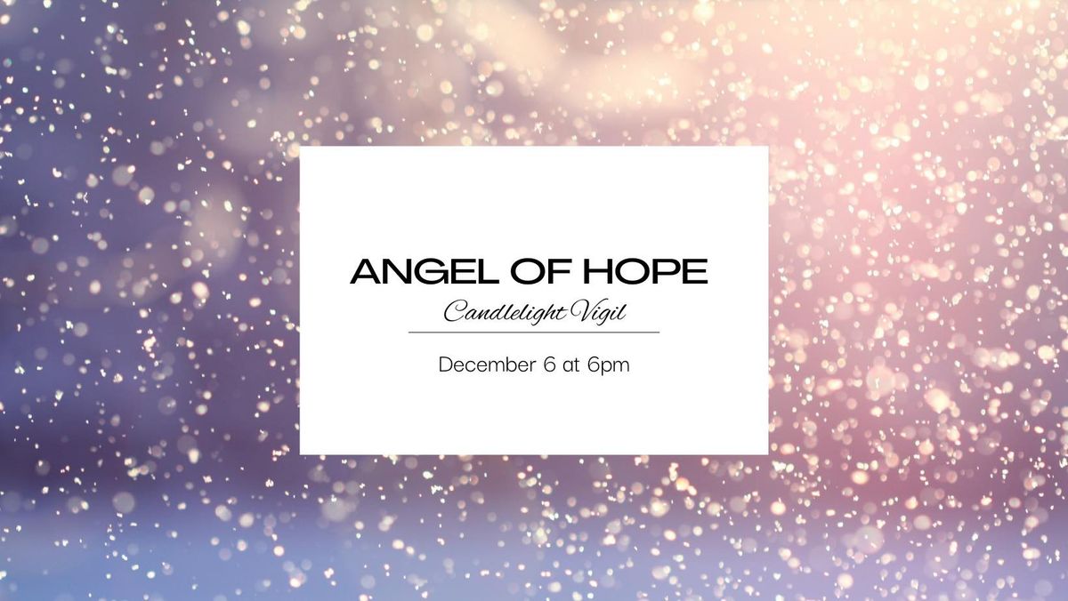 2024 Angel of Hope Candlelight Vigil