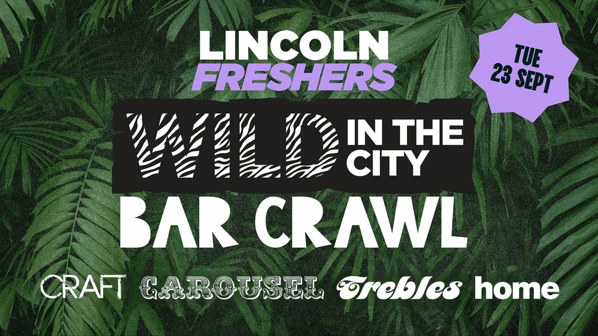 WILD IN THE CITY FRESHERS BAR CRAWL 2025 \ud83e\udd81