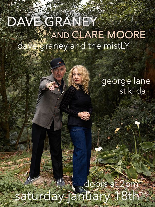 Dave Graney and Clare Moore - Dave Graney and the mistLY George Lane St Kilda 2pm Saturday Jan 18th