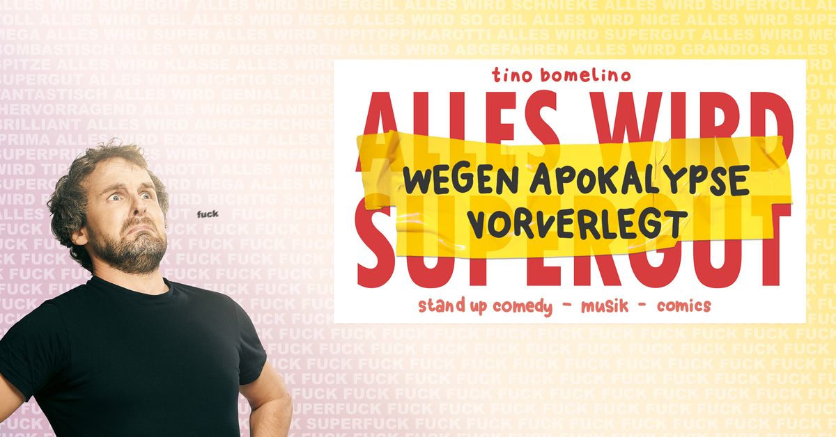 Tino Bomelino: WEGEN APOKALYPSE VORVERLEGT \/\/ Moritzbastei Leipzig