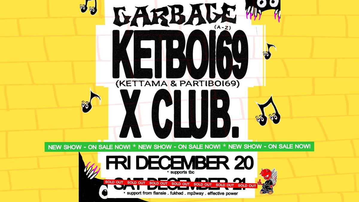 GARBAGE ~ KETBOI69 & X CLUB.