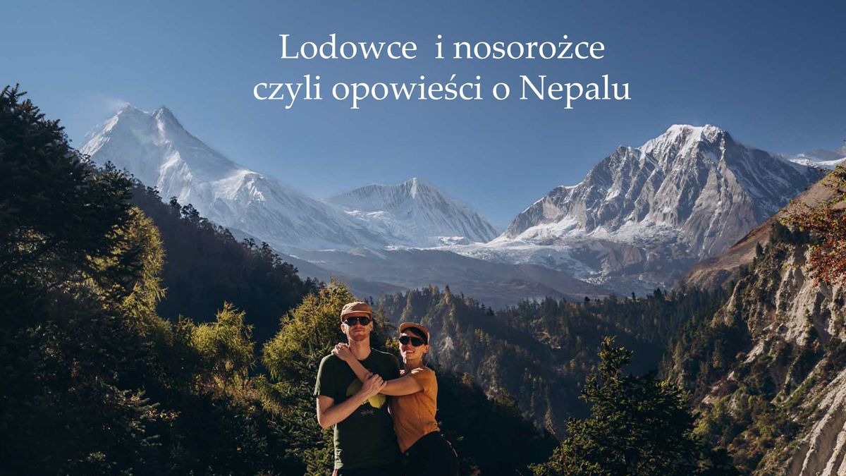 Lodowce i nosoro\u017cce \u2013 opowie\u015bci o Nepalu i Manaslu circuit trekk