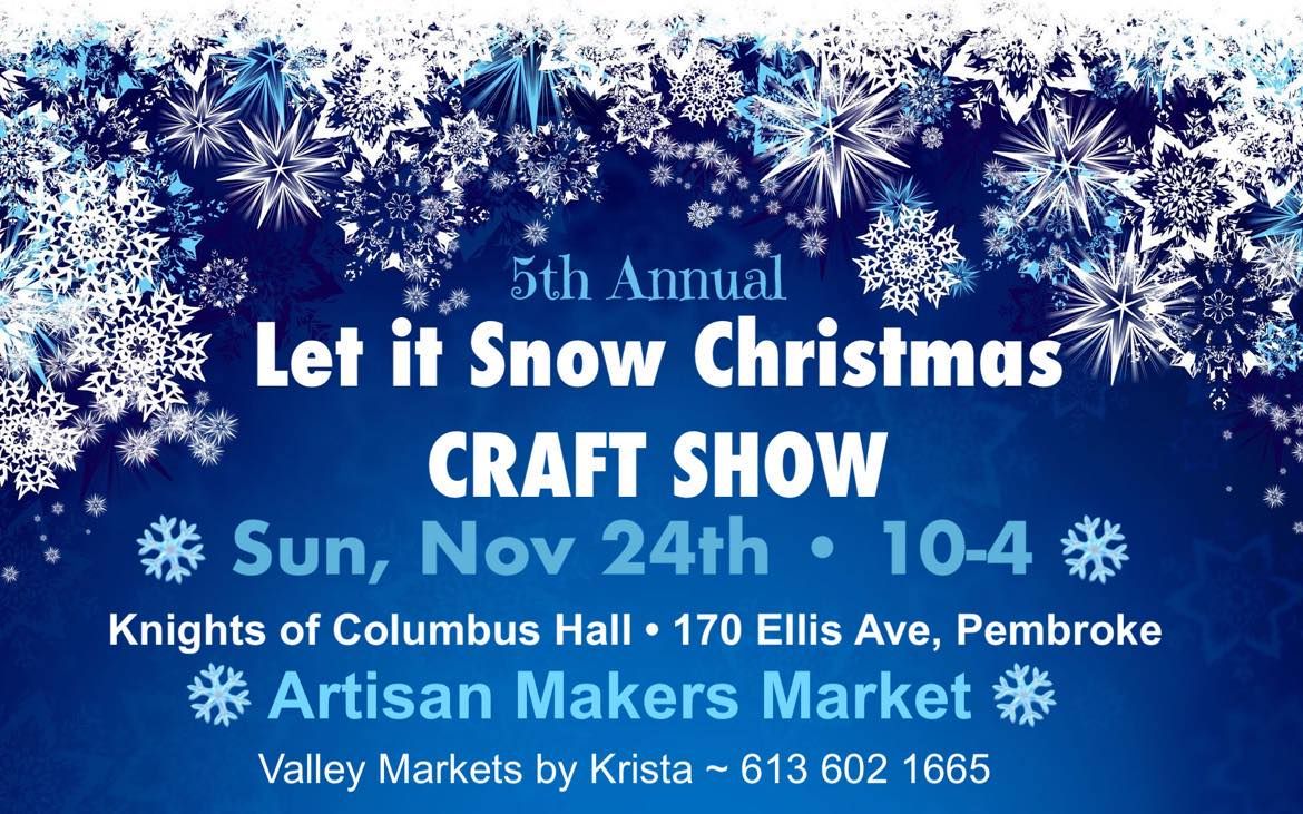 5th Annual Let it Snow CRAFT Show ~ Makers Market