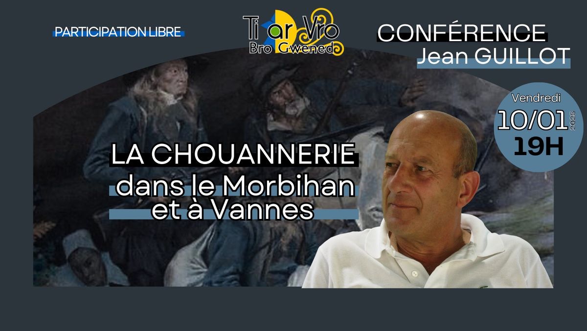 Conf\u00e9rence de Jean Guillot : La Chouannerie dans le Morbihan et \u00e0 Vannes