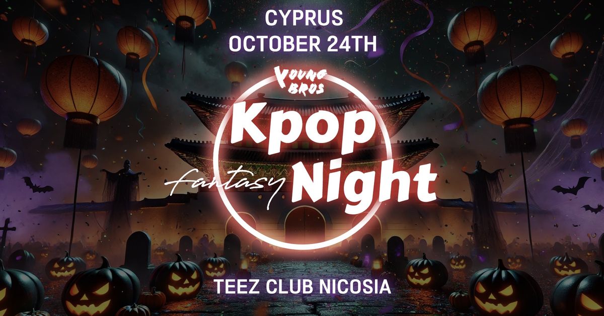 K-Pop Fantasy Night x Young Bros in Cyprus 24.10.2024 \ud83c\udf83