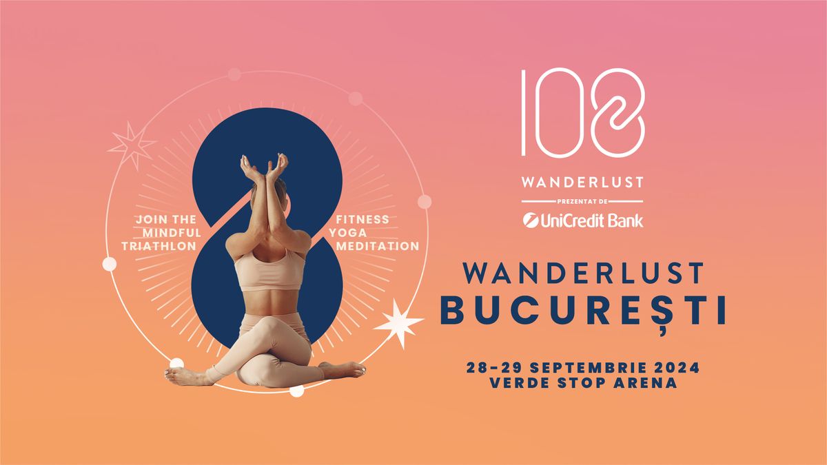 Wanderlust 108 Bucure\u0219ti presented by UniCredit Bank