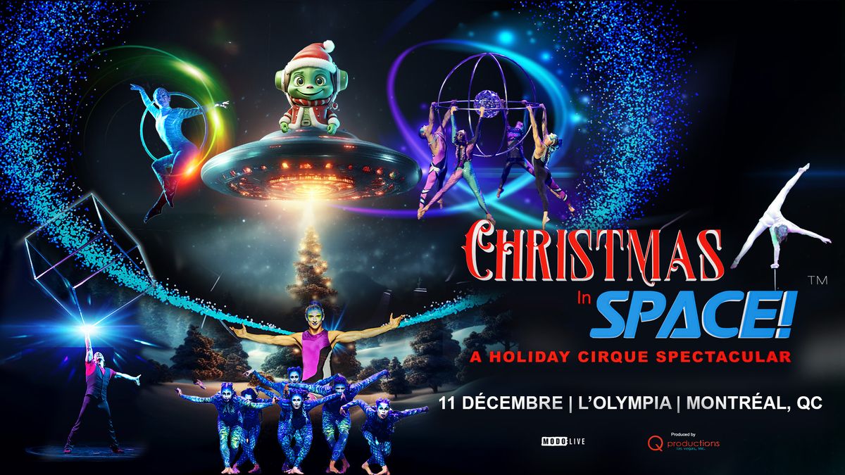 CHRISTMAS IN SPACE! - A Holiday Cirque Spectacular | Montreal