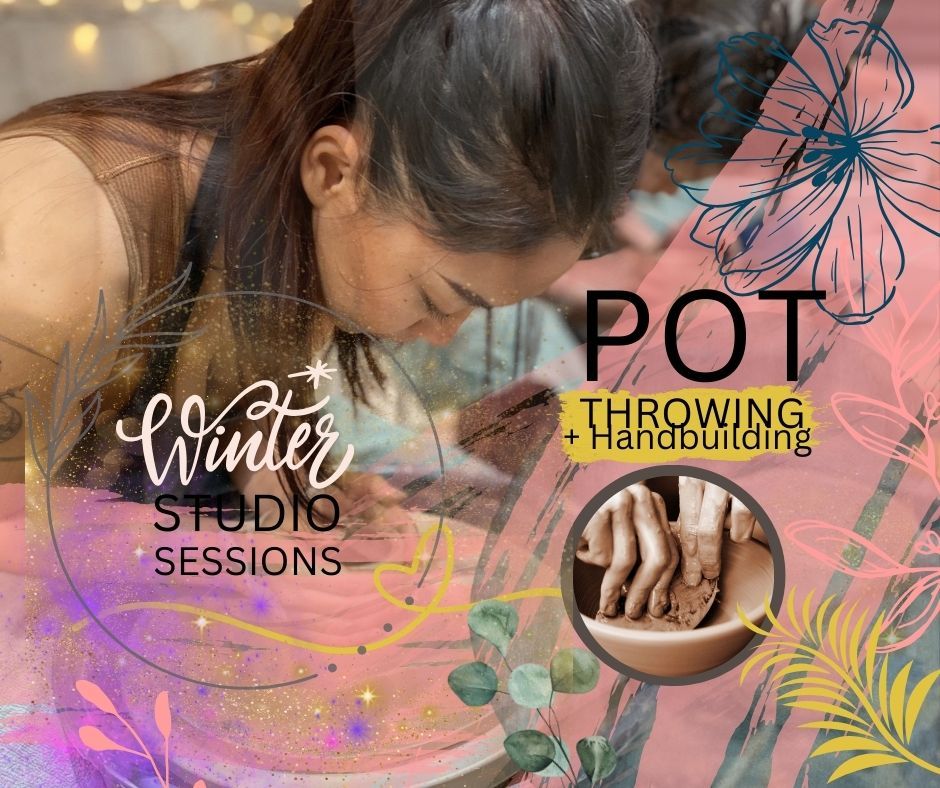 Pot Throwing + Hand building Studio Experience : January 4th\/18th 2025