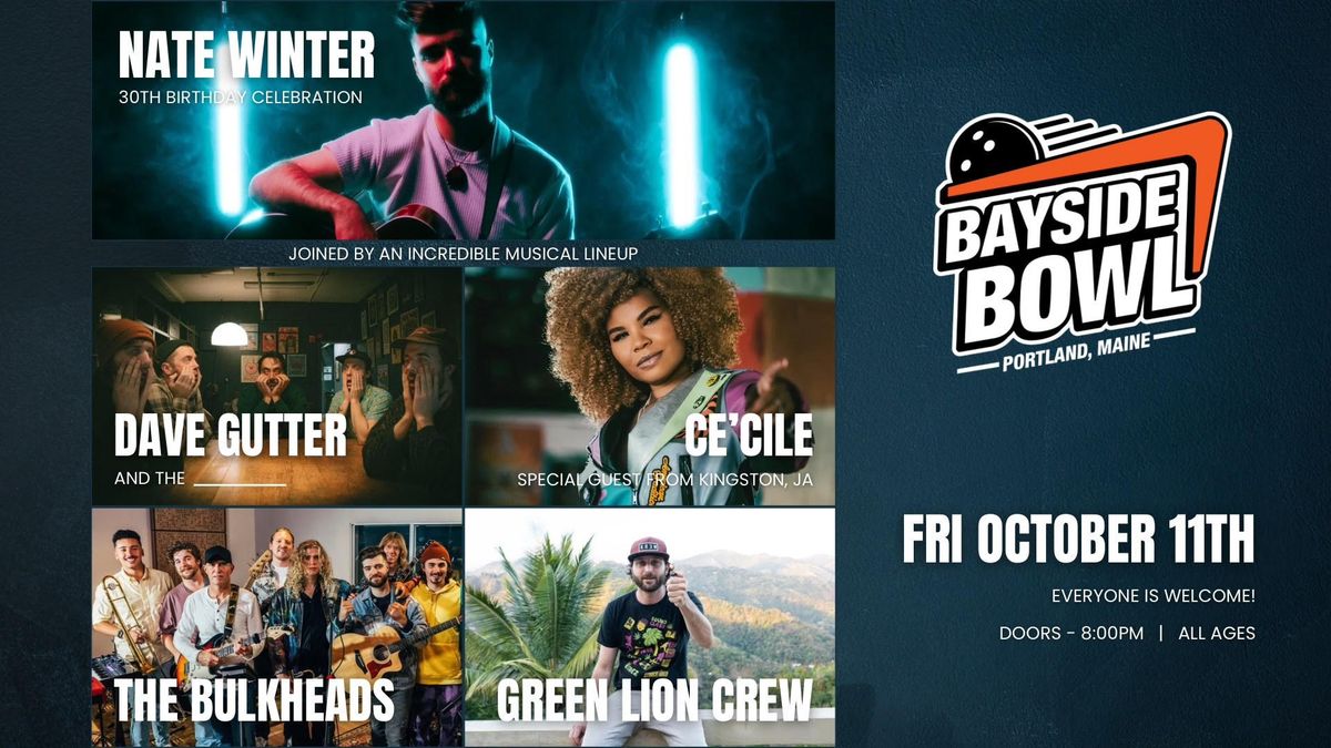 Nate Winter w\/s\/gs Dave Gutter &_, Ce'Cile, The Bulkheads, Green Lion Crew at Bayside Bowl 