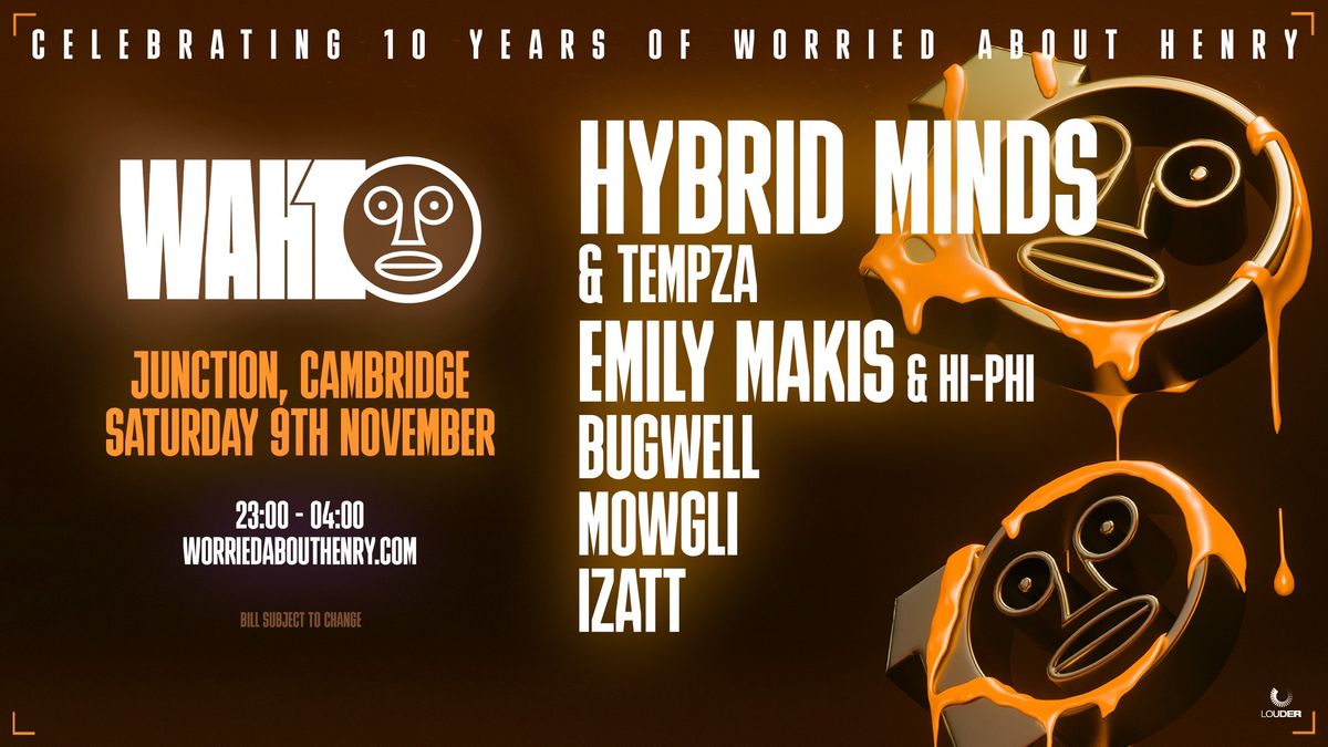 WAH10 Cambridge | Hybrid Minds, Emily Makis & More