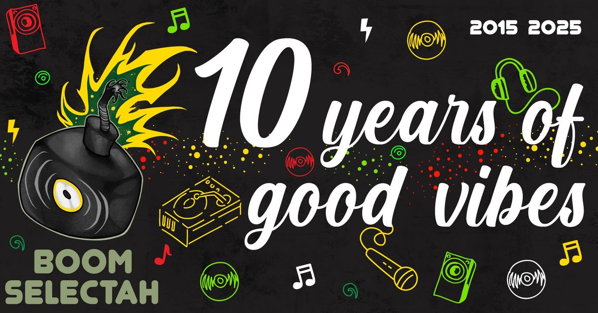 Boom Selectah - 10 YEARS OF GOOD VIBES 