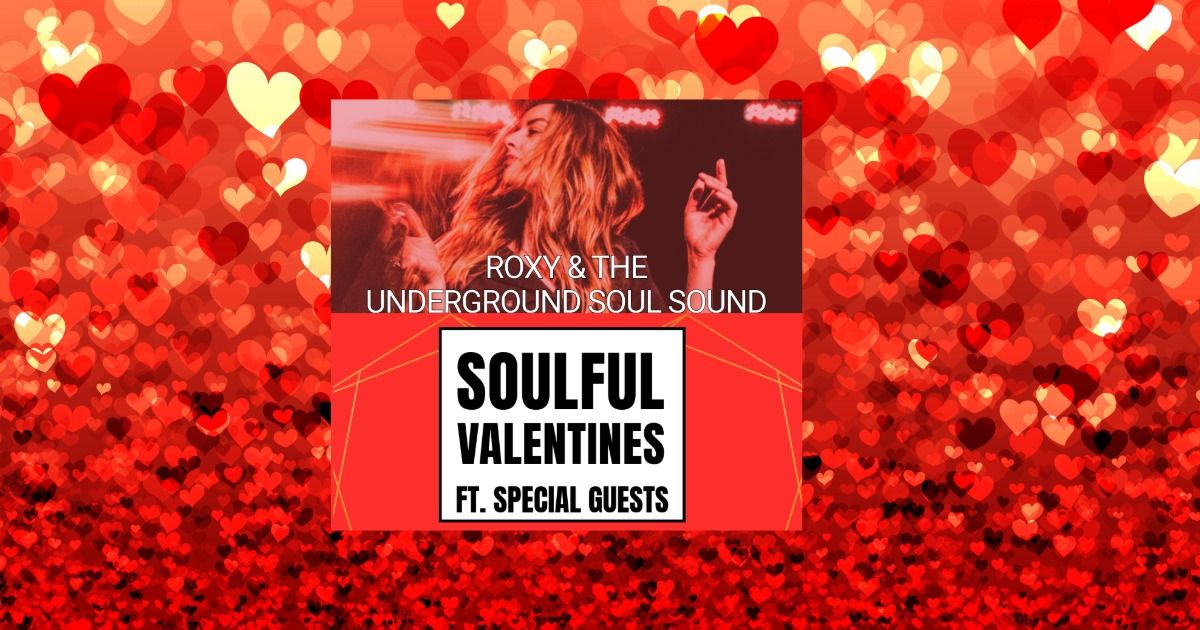 Soulful Valentines - Roxy & The Underground Soul Sound