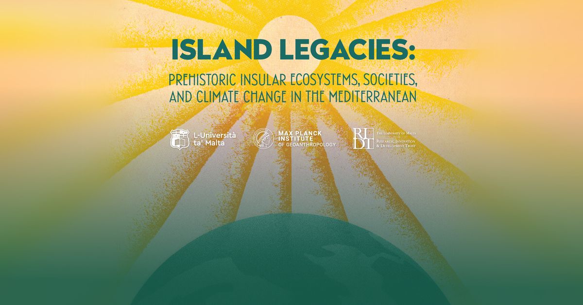 Island Legacies: Prehistoric Insular Ecosystems, Societies, and Climate Change in the Mediterranean