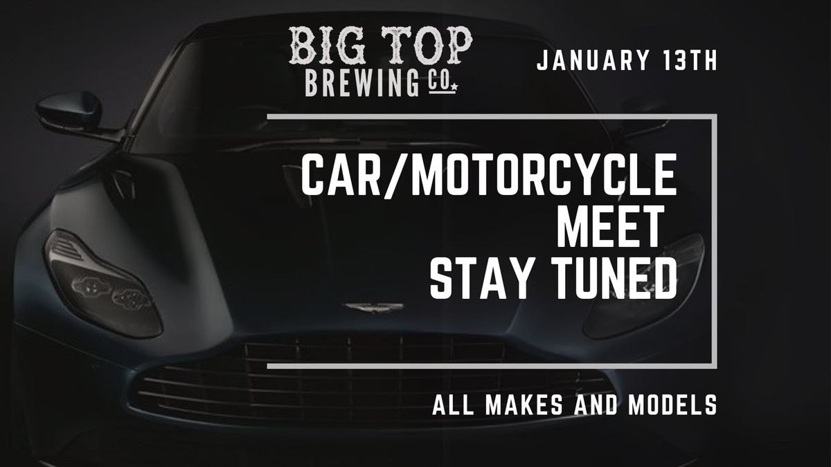 Car & Motorcycle Meet at Big Top!!!! 