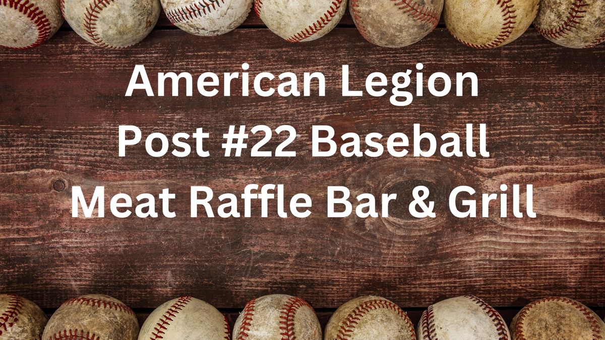 Post #22 Legion Baseball Meat Raffle & Bar & Grill