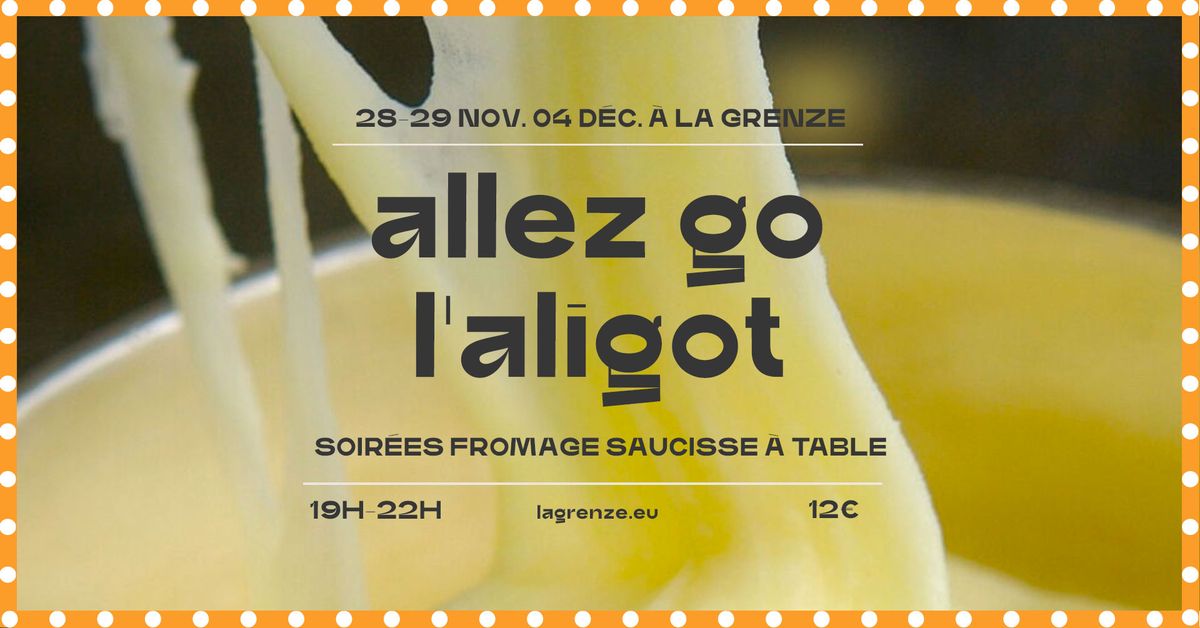 Allez Go l\u2019Aligot \u00e0 La Grenze