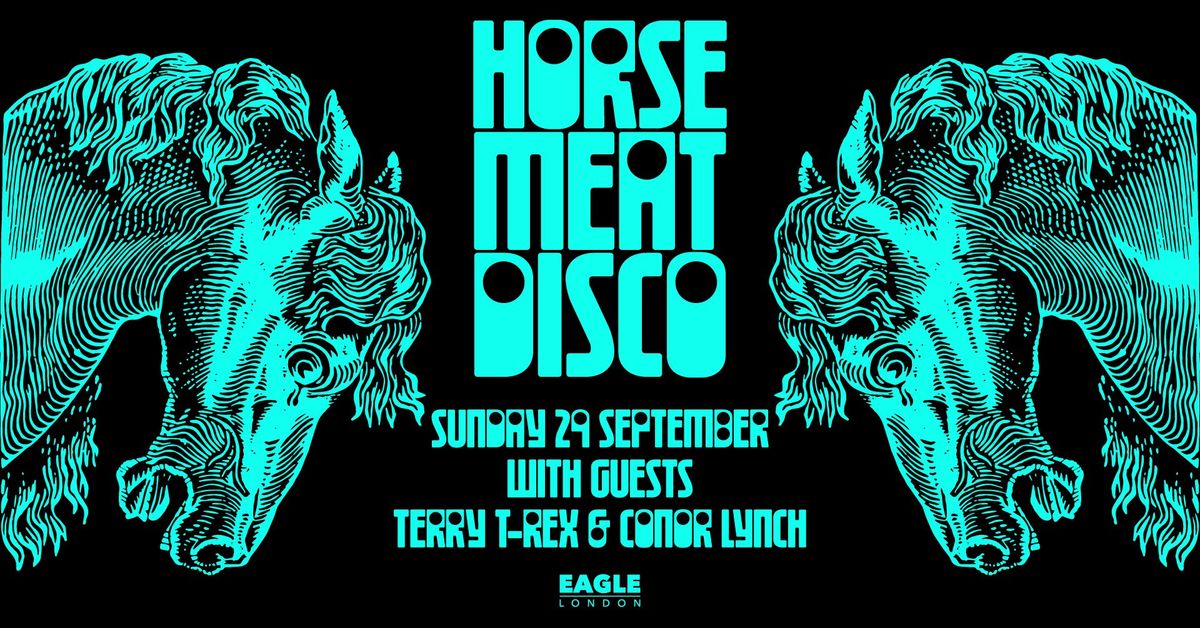 Horse Meat Disco with Terry T-Rex and Conor Lynch at Eagle London