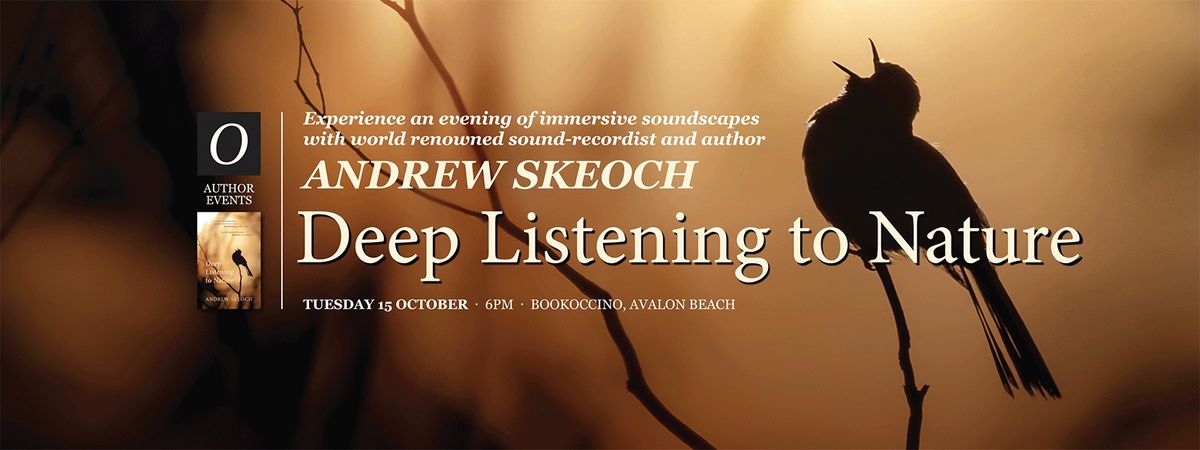 An evening of deep listening with Andrew Skeoch