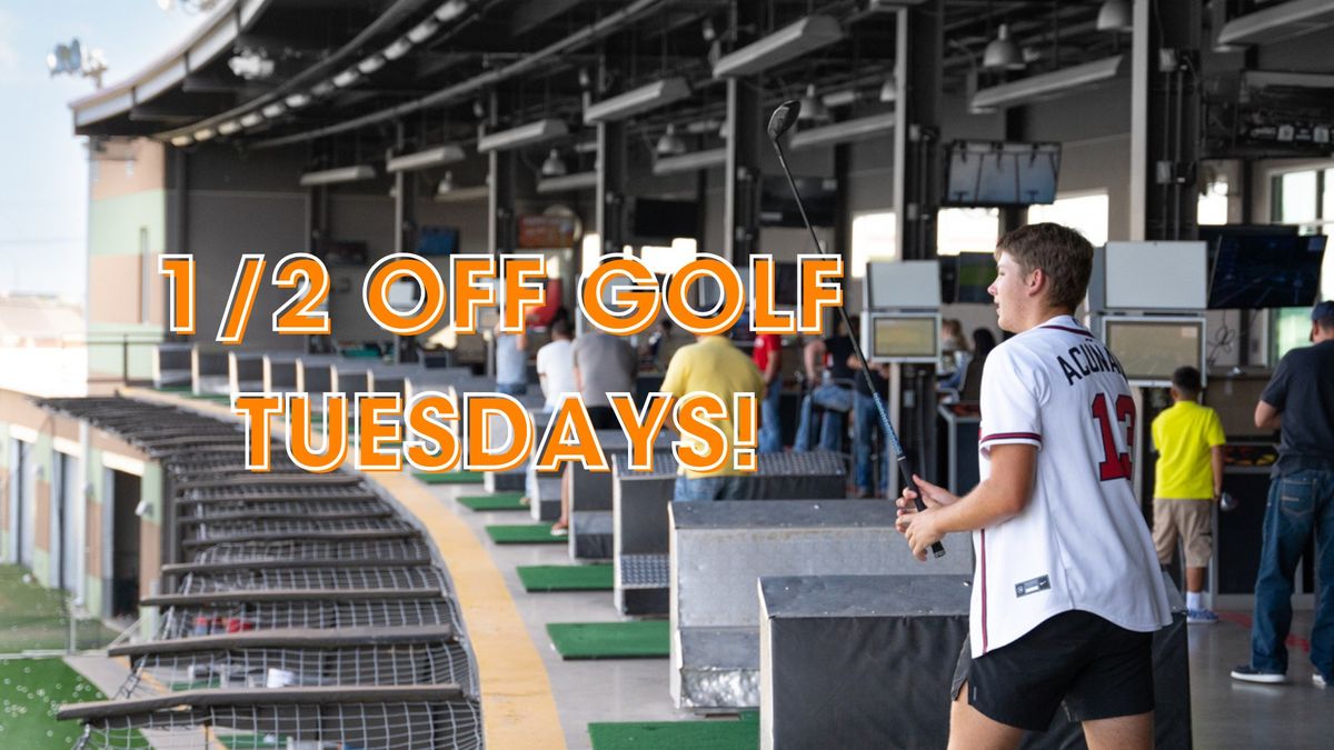 1\/2 Off Golf Tuesdays